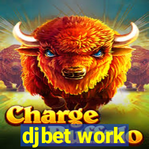 djbet work